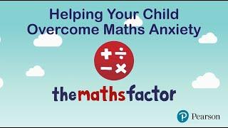 Helping your child overcome maths anxiety – The Maths Factor