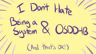 I Don't Hate Being A System & OSDD-1b