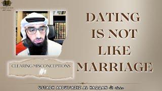 Dating is NOT like MARRIAGE - Clearing Misconceptions #1  | Ustadh AbdulAziz Al-Haqqan حفظه الله