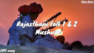 Rajasthani Folk 1&2 ️|| Lofi song || Slowed+Reverb || Nickus Music 