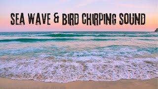 SEA WAVE AND BIRD CHIRPING SOUND FOR STRESS MEDITATION