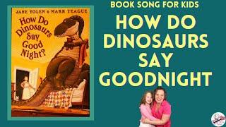 Children's Picture Book Song | How Do Dinosaurs Say Goodnight | Read & Sing Along | Kids Song
