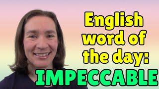 English Word of the Day: IMPECCABLE