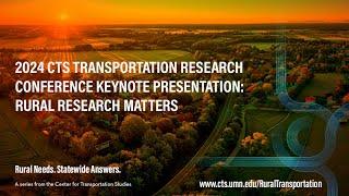 2024 CTS Transportation Research Conference Keynote Presentation: Rural Research Matters