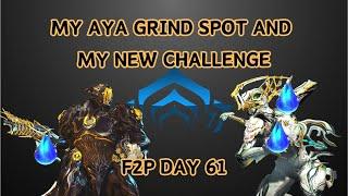 Warframe | My Aya Farm Spot And My New Challenge/ F2P Day 61