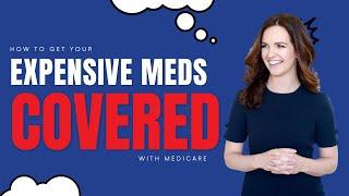 How to Get Your Expensive Medications Covered on Medicare