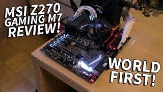 WORLD FIRST - The MSI Z270 Gaming M7 Review by Tanel