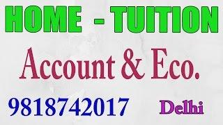 Home tuition in Delhi for Accounts,[BEST TUTOR]  Economics, Maths, commerce, Business