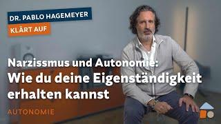 Narzissmus und Autonomie: Wie du deine Eigenständigkeit erhalten kannst – Pablo Hagemeyer klärt auf