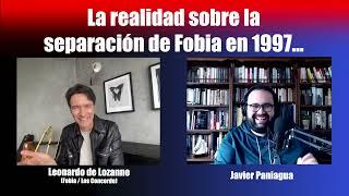 La realidad sobre la separación de Fobia en 1997 | Charla con Leonardo de Lozanne