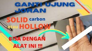 ganti ujung joran solid Carbon atau hollow Carbon bisa dengan alat ini