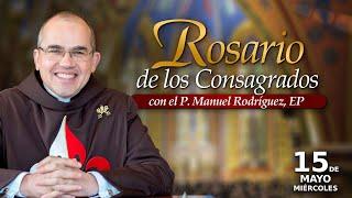 Rosario de los CONSAGRADOS Con el P. Manuel Rodríguez