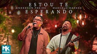 Anderson Freire e Marcelo Markes - Estou Te Esperando (Ao Vivo) (Clipe Oficial MK Music)