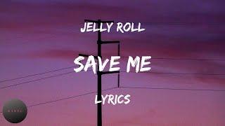 Jelly Roll - Save Me (Lyrics) | BABEL