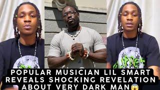 popular Musician Lil Smart Reveals Shocking Revelation About Very Dark Man 