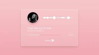 Push Me Out To Sea | wemusic