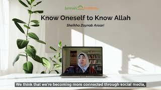 Know Oneself to Know Allah - Ustadha Zaynab Ashari