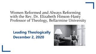 Women Reformed and Always Reforming with Rev. Dr. Elizabeth Hinson-Hasty