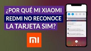 ¿Por qué mi Xiaomi Redmi no Reconoce la Tarjeta SIM y Cómo Solucionarlo?