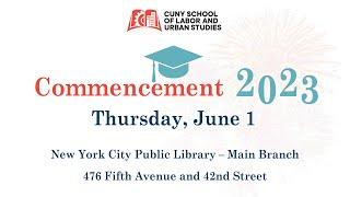 The School of Labor and Urban Studies 2023 Commencement: Celebrating our Graduates