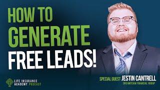 Selling Life Insurance: Generating Free Leads - Jestin Cantrell’s Million-Dollar Strategy Ep221