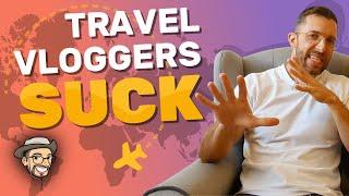 (Why) Travel Vloggers Suck + Why I’m Becoming One (Kinda, Sorta)