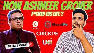 How Ashneer Grover F*CKED his Life | The Story of Rise and Fall | Explained in Hindi