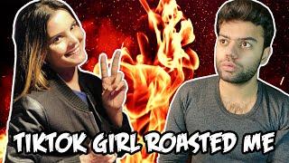 GETTING ROASTED BY GIRL TIKTOKER !!!