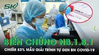 83% mẫu giải trình tự gen của bệnh nhân Covid-19 là NB.1.8.1 | SKĐS
