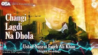 Changi Lagdi Na Dhola | Nusrat Fateh Ali Khan | complete version | official HD video | OSA Worldwide