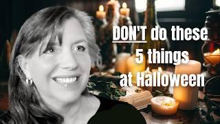 5 things NOT to do for Halloween (or Samhain) Witchcraft