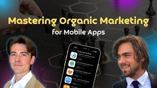 Mastering Organic Marketing For Mobile Apps