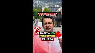 Top secret to get a job in Canada from outside Canada?