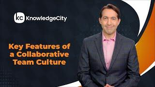 Key Features of a Collaborative Team Culture - Introduction | Knowledgecity