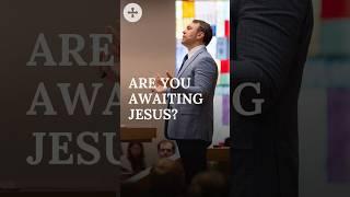 Are you awaiting Jesus?