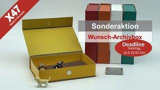 X47 und X17 Sonderaktion: Farbige Archivbox auf Wunsch. Deadline: Sonntag14.5.23 23:59 Uhr.