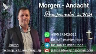 Pastor: Wesley Fehr - Morgen-Andacht 25/07/24