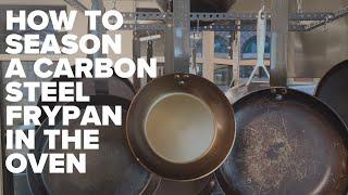 Seasoning a Carbon Steel Fry Pan in the oven