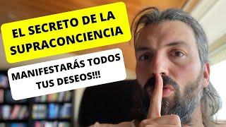 SUPRACONCIENCIA: EL SÚPER SECRETO PARA ATRAER TODO LO QUE DESEAS!!!