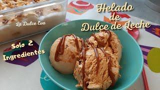 Helado CASERO de DULCE DE LECHE con Solo 2 Ingredientes/Sin heladera | @ladulceeva