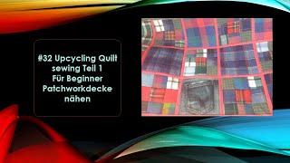 #32 Upcycling Quilt Sewing Teil 1-- Für Beginner Patchworkdecke nähen