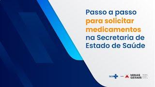 Passo a passo para solicitar medicamentos na Secretaria de Estado de Saúde SES - MG