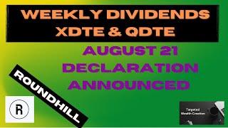 ROUNDHILL DECLARATIONS FOR XDTE AND QDTE DECLARED AUG 21 Buy before Aug 22 Get paid on Aug 23