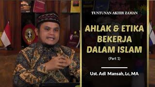 ADI MANSAH - AKHLAK & ETIKA BEKERJA DALAM ISLAM Part 1