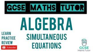 Simultaneous Equations (Higher & Foundation) | GCSE Maths Tutor
