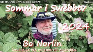 #1446 Sommar i Swebbtv 6 juli med Bo Norlin, tandläkare och migrant till Australien