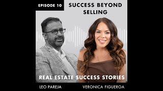 Real Estate Success Stories: Success Beyond Selling - Interview with Veronica Figueroa