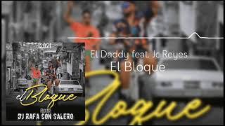 Dj Rafa Con Salero - EL DADDY FT JC REYES - EL BLOQUE - REMIX 2021