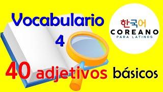 Vocabulario 4: 40 adjetivos básicos en coreano