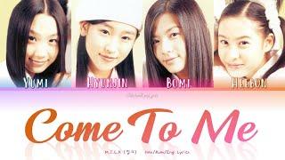 M.I.L.K (밀크) Come To Me - Han/Rom/Eng Lyrics (가사) [2001]